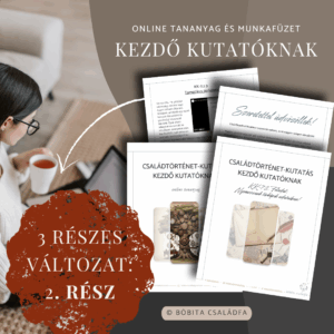 CSALÁDTÖRTÉNET-KUTATÁS KEZDŐ KUTATÓKNAK - 2. rész (3/2)